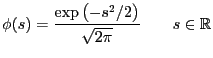 $\displaystyle \phi(s) = \frac{\exp\left( -s^2 / 2 \right)}{\sqrt{2 \pi}} \qquad s \in \mathbb{R}$