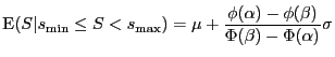 $\displaystyle \mathrm{E}(S\vert s_{\min} \le S < s_{\max}) = \mu + \frac{\phi(\alpha) - \phi(\beta) } {\Phi( \beta ) - \Phi( \alpha) } \sigma$