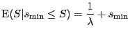 $\displaystyle \mathrm{E}(S\vert s_{\min} \le S) = \frac{1}{\lambda} + s_{\min}$